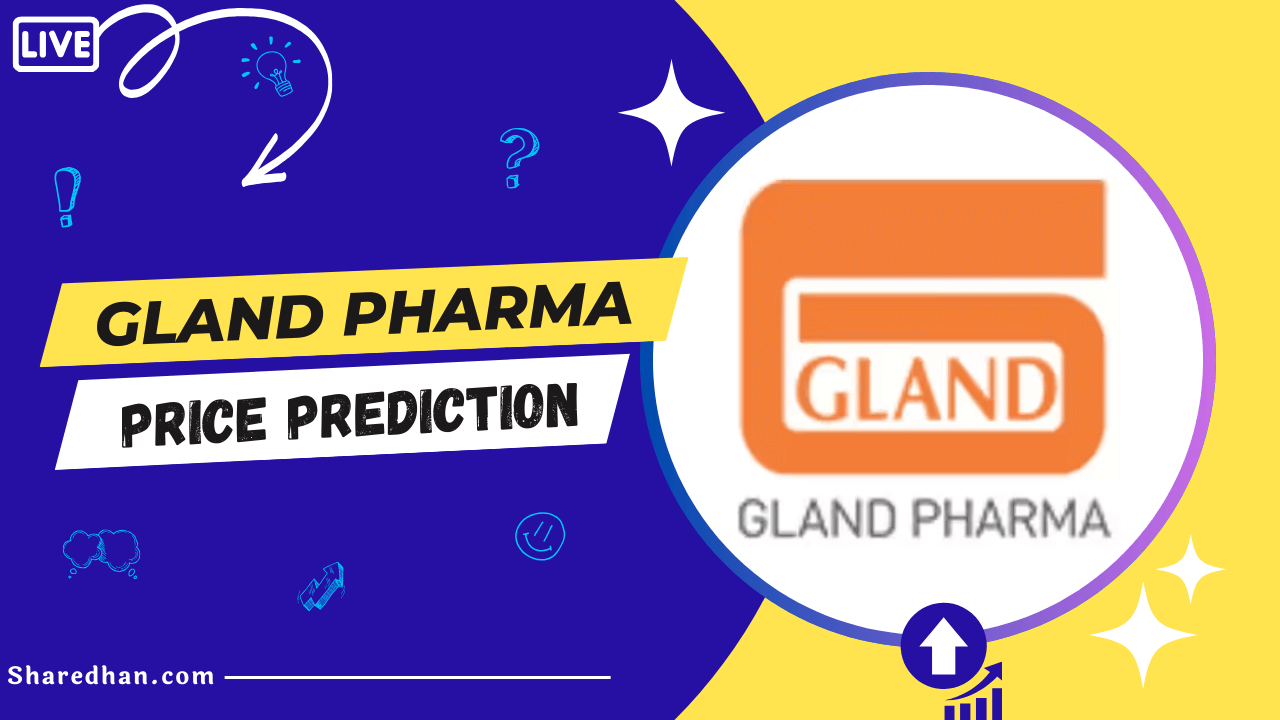 Gland Pharma Share Price Target Prediction