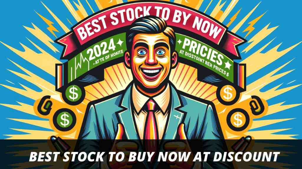 3 Best Stock to Buy Now in 2024 at Discount Prices