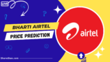 Buy or Sell: Bharti Airtel Share Price Target 2023, 2024, 2025, 2030 to 2050