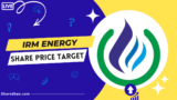 Buy or Sell: IRM Energy Share Price Target 2023, 2024, 2025, 2030 to 2050